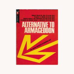Book cover. Alternative to Armageddon. Colonel Wesley W. Yale, General I. White, General Hasso E. Von Manteuffel Publisher: Curtis Books