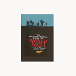The American Heritage History of World War I