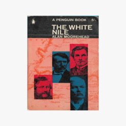 Book cover. The White Nile. Alan Moorehead. Publisher: Penguin Book