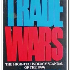 Trade Wars-The High Technology Scandal of the 1980s