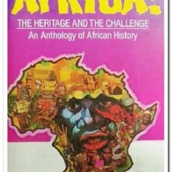 Africa: The Heritage and the Challenge-An Anthology of African History