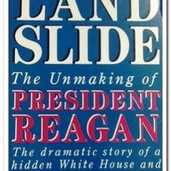 Landslide the Unmaking of President Reagan