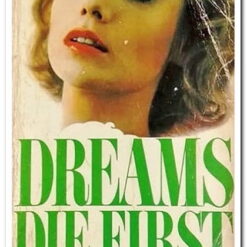 DREAMS DIE FIRST