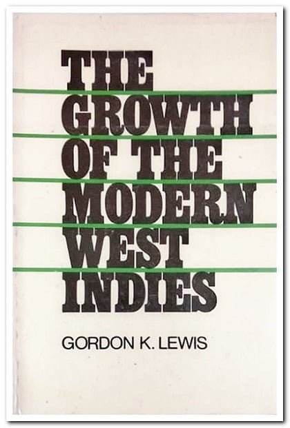 Book Cover. The Growth of the Modern West Indies. Author: Gordon K. Lewis Publisher: MR Publ. Date: 1968 Language: English