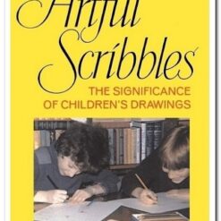 ARTFUL SCRIBBLES - THE SIGNIFICANCE OF CHILDREN'S DRAWINGS