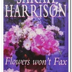 FLOWERS WON'T FAX