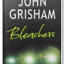 Used book cover. Bleachers by John Grisham - character-driven novel, football nostalgia, personal redemption, 2003 Century hardcover edition.