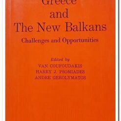 GREECE AND THE NEW BALKANS - CHALLENGES AND OPPORTUNITIES