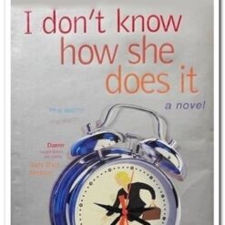 I DON'T KNOW HOW SHE DOES IT