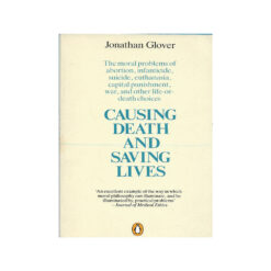 Book cover. Causing death and saving lives. Jonathan Glover. Penguin books.