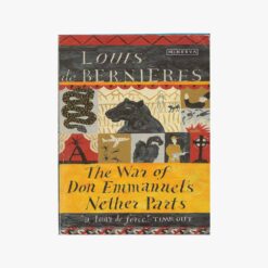 Book cover. The War of Don Emmanuel's Nether Parts . Louis de Bernieres Publisher: Minerva