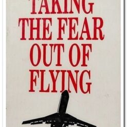 TAKING THE FEAR OUT OF FLYING