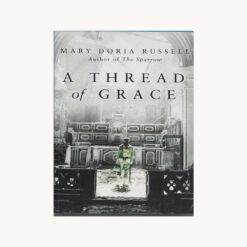 Book cover. A Thread of Grace. Mary Doria Russell. Publisher: Doubleday.