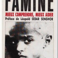 LA FAMINE : MIEUX COMPRENDE, MIEUX AIDER - RAPPORT A LA COMMISSION INDEPENDANTE SUR LES QUESTIONS HUMANITAIRES INTERNATIONALES