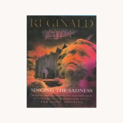 Book cover. Singing the Sadness. Reginald Hill Publisher: Harpercollins Publishers