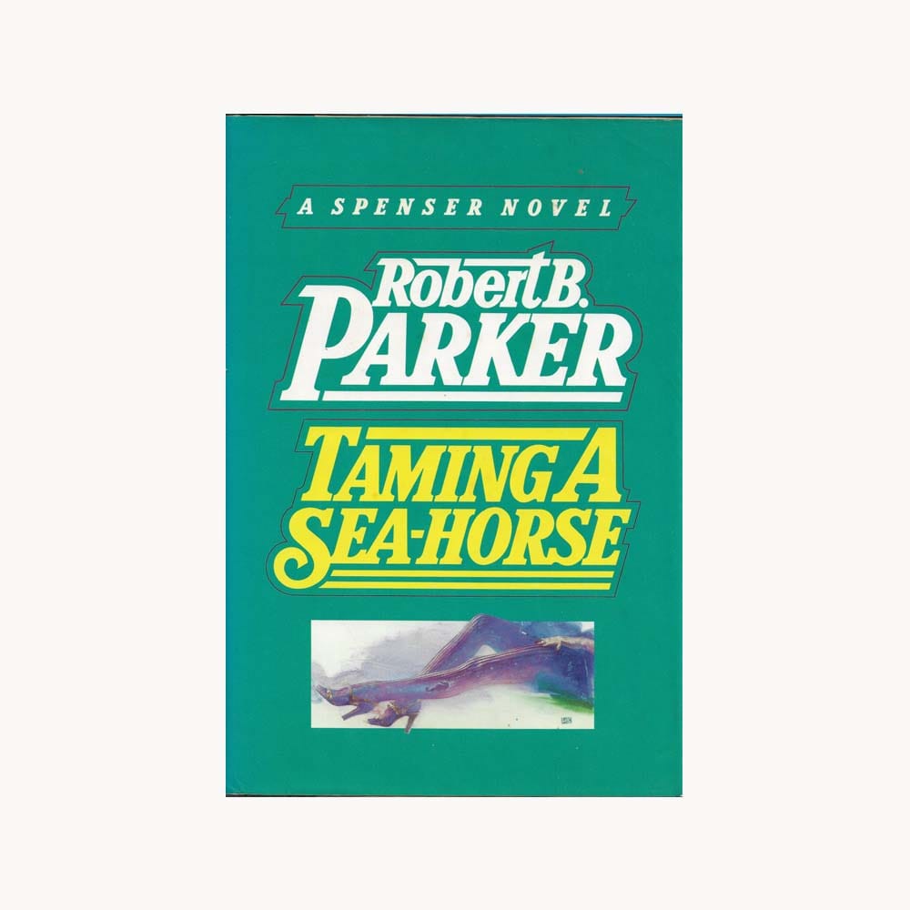Book cover. Taming a sea-horse. R B. Parker. Pub: Delacorte Press/Seymour Lawrence