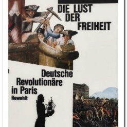 DIE LUST DER FREIHEIT - DEUTSCHE REVOLUTIONARE IN PARIS