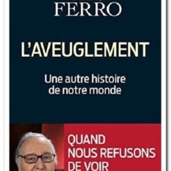 L'AVEUGLEMENT - UNE AUTRE HISTOIRE DE NOTRE MONDE