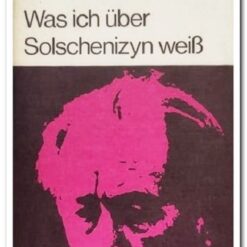 WAS ICH UBER SOLSCHENIZYN WEISS