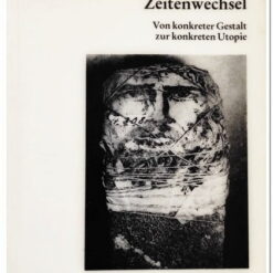 ZEITENWECHSEL - VON KONKRETER GESTALT ZUR KONKRETEN UTOPIE