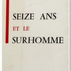 SEIZE ANS ET LE SURHOMME