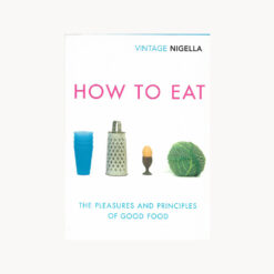 book cover. How to eat. Nigela Lawson Publisher: Penguin Books