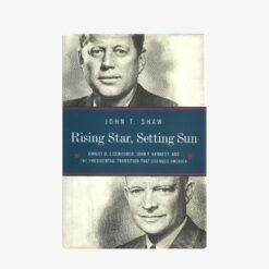 Cover of used book Rising Star-Setting Sun. Author: John T. Shaw Publisher: Pegasus Books Ltd Publ. Date: 2018 Language: English John T. Shaw examines the historic presidential transition from Dwight D. Eisenhower to John F. Kennedy *Hard Cover