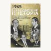 Εξώφυλλο βιβλίου. 1965 Έτσι γράφτηκε η Ιστορία. Επιμέλεια:  Γιώργος Π. Μαλούχος Εκδότης: Τα Νέα Έτος κυκλοφορίας:  2019 Γλώσσα:   Ελληνικά